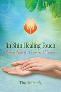 Jin Shin Healing Touch : Quick Help for Common Ailments - Tina Stümpfig