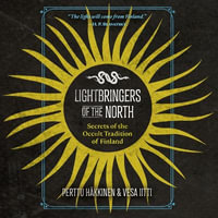 Lightbringers of the North : Secrets of the Occult Tradition of Finland - Perttu Häkkinen