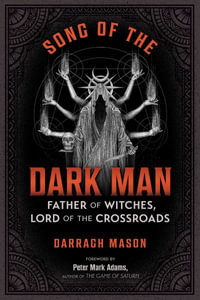 Song of the Dark Man : Father of Witches, Lord of the Crossroads - Darragh Mason