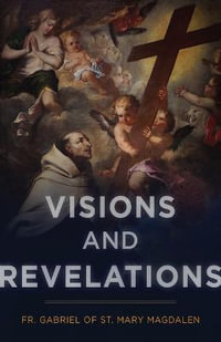 Visions and Revelations - Gabriel Of St Mary Magdalen