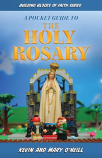 A Pocket Guide to the Holy Rosary : Building Blocks of Faith Series - Kevin And Mary O'Neill