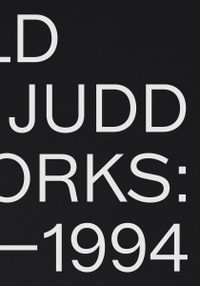 Donald Judd : Artworks 1970-1994 - Donald Judd