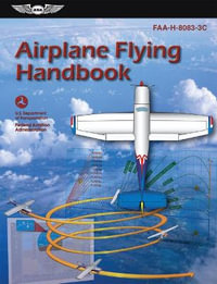 Airplane Flying Handbook (2024) : Faa-H-8083-3c - Federal Aviation Administration (FAA)