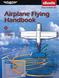 Airplane Flying Handbook (2024) : Faa-H-8083-3c (Ebundle) - Federal Aviation Administration (FAA)