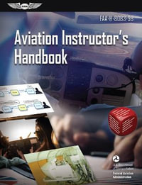 Aviation Instructor's Handbook (2024) : Faa-H-8083-9b - Federal Aviation Administration (FAA)