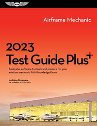 2023 Airframe Mechanic Test Guide Plus : Book Plus Software to Study and Prepare for Your Aviation Mechanic FAA Knowledge Exam - ASA Test Prep Board