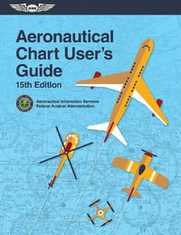 Aeronautical Chart User's Guide : Asa FAA Handbook - Federal Aviation Administration (FAA)