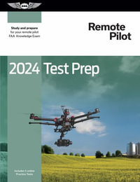 2024 Remote Pilot Test Prep : Study and Prepare for Your Remote Pilot FAA Knowledge Exam - ASA Test Prep Board