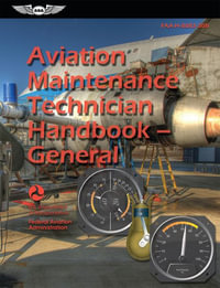 Aviation Maintenance Technician Handbook--General (2024) : Faa-H-8083-30b - Federal Aviation Administration (FAA)