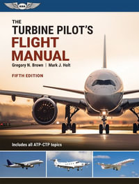 The Turbine Pilot's Flight Manual : Fifth Edition - Gregory N. Brown