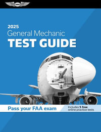 General Mechanic Test Guide 2025 : Study and Prepare for Your Aviation Mechanic FAA Knowledge Exam - ASA Test Prep Board