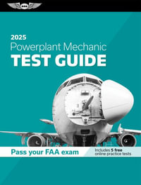 Powerplant Mechanic Test Guide 2025 : Study and Prepare for Your Aviation Mechanic FAA Knowledge Exam - ASA Test Prep Board