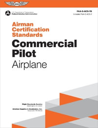 Airman Certification Standards : Commercial Pilot - Airplane (2024): Faa-S-Acs-7b - Federal Aviation Administration (FAA)