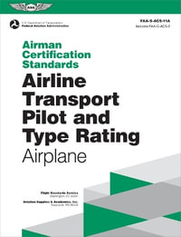 Airman Certification Standards : Airline Transport Pilot and Type Rating - Airplane (2024): Faa-S-Acs-11a - Federal Aviation Administration (FAA)