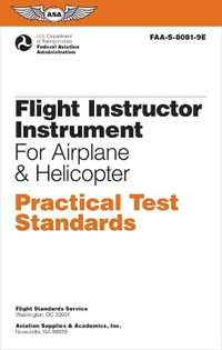 Flight Instructor Instrument Practical Test Standards for Airplane & Helicopter (2024) : Faa-S-8081-9e - Federal Aviation Administration (FAA)