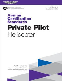 Airman Certification Standards: Private Pilot - Helicopter (2024) : FAA-S-ACS-15 - Federal Aviation Administration (FAA)