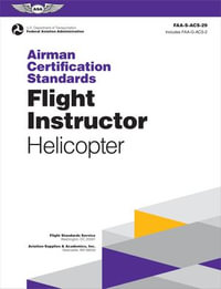 Airman Certification Standards: Flight Instructor - Helicopter (2024) : FAA-S-ACS-29 - Federal Aviation Administration (FAA)
