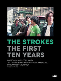The Strokes : First Ten Years - Cody Smyth