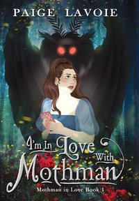 I'm in Love with Mothman : Mothman in Love - Paige Lavoie