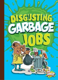 Disgusting Garbage Jobs : Awesome, Disgusting Careers - Mary E. Bleckwehl