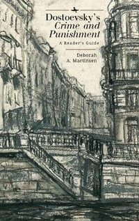 Dostoevsky's "Crime and Punishment" : A Reader's Guide - Deborah A. Martinsen