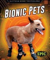 Bionic Pets : Cutting-Edge Technology - Betsy Rahtburn