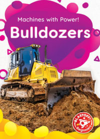 Bulldozers : Machines With Power - Christina Leaf