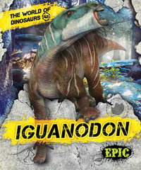 Iguanodon : The World of Dinosaurs - Rebecca Sabelko