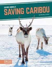 Saving Animals : Saving Caribou - MARTHA LONDON