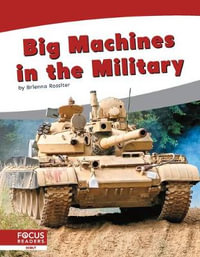 Big Machines in the Military : Big Machines - BRIENNA ROSSITER