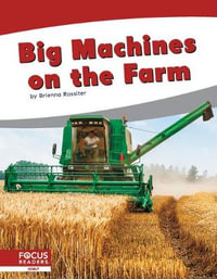 Big Machines on the Farm : Big Machines - BRIENNA ROSSITER