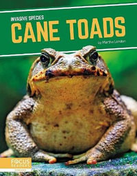 Invasive Species : Cane Toads - MARTHA LONDON