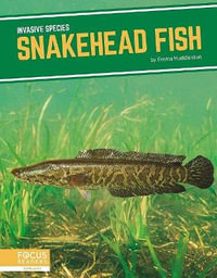 Invasive Species : Snakehead Fish - MARTHA LONDON