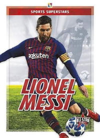 Sports Superstars : Lionel Messi - ANTHONY K. HEWSON