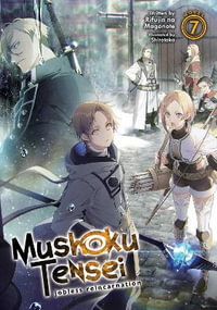 Mushoku Tensei Jobless Reincarnation (Light Novel) Vol. 7 : Mushoku Tensei: Jobless Reincarnation, Light Novel - Rifujin Na Magonote