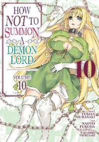 How NOT to Summon a Demon Lord (Manga) Vol. 10 : How Not to Summon a Demon Lord (Manga) - Yukiya Murasaki