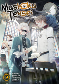 Mushoku Tensei Jobless Reincarnation (Light Novel) Vol. 9 : Mushoku Tensei: Jobless Reincarnation, Light Novel - Rifujin Na Magonote