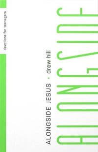 Alongside Jesus : Devotions for Teenagers - Drew Hill