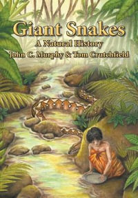 Giant Snakes : A Natural History - John C Murphy