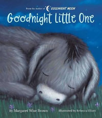 Goodnight Little One : Margaret Wise Brown Classics - Margaret Wise Brown