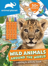 Animal Planet : Wild Animals Around the World Coloring and Activity Book - Editors of Silver Dolphin Books