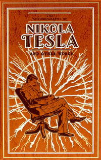 The Autobiography of Nikola Tesla and Other Works : Leather-bound Classics - Nikola Tesla