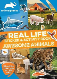 Animal Planet : Real Life Sticker and Activity Book: Awesome Animals - Editors of Silver Dolphin Books