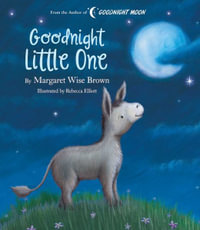 Goodnight Little One : Margaret Wise Brown Classics - Margaret Wise Brown