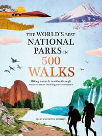 World's Best National Parks in 500 Walks : 500 Walks - Mary Caperton Morton