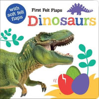 Dinosaurs! : First Felt Flaps - Georgie Taylor