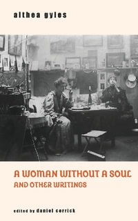 A Woman Without a Soul and Other Writings - Althea Gyles