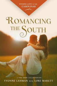 Romancing the South : Finding Love in the Carolinas - Yvonne Lehman