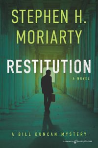 Restitution : Bill Duncan - Stephen  H. Moriarty