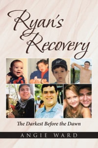 Ryan's Recovery : The Darkest Before the Dawn - Angie Ward